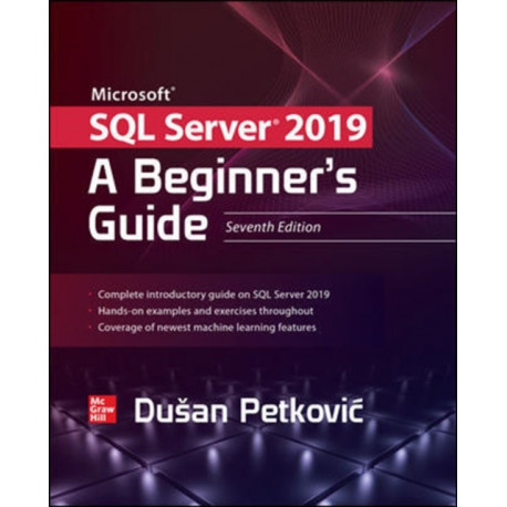 Microsoft SQL Server 2019: A Beginner's Guide, Seventh Edition