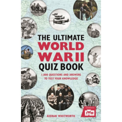 The Ultimate World War II Quiz Book: 1,000 Questions and Answers to Test Your Knowledge