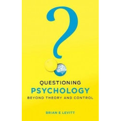 Questioning Psychology: Beyond theory and control