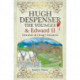 Hugh Despenser the Younger and Edward II: Downfall of a King's Favourite