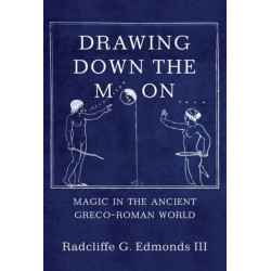 Drawing Down the Moon: Magic in the Ancient Greco-Roman World