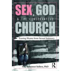 Sex, God, and the Conservative Church: Erasing Shame from Sexual Intimacy