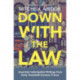 Down With The Law: Anarchist Individualist Writings from Early Twentieth-Century France