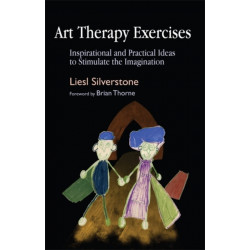 Art Therapy Exercises: Inspirational and Practical Ideas to Stimulate the Imagination