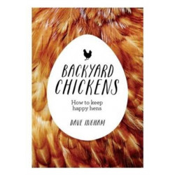 Backyard Chickens: How to keep happy hens