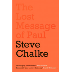 The Lost Message of Paul: Has the Church misunderstood the Apostle Paul?