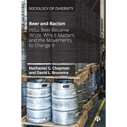 Beer and Racism: How Beer Became White, Why It Matters, and the Movements to Change It