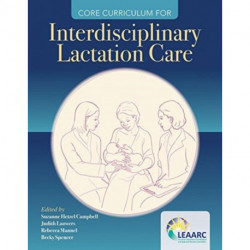 Core Curriculum for Interdisciplinary Lactation Care