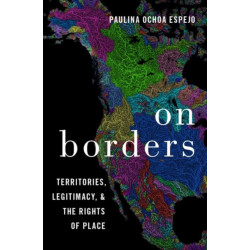 On Borders: Territories, Legitimacy, and the Rights of Place