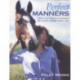 Perfect Manners: Mutual Respect for Horses and Humans
