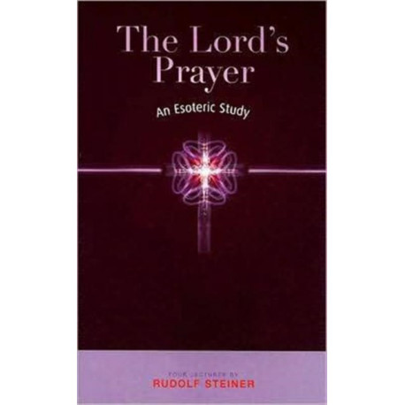 The Lord's Prayer: An Esoteric Study