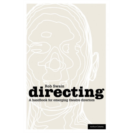 Directing - a Handbook for Emerging Theatre Directors