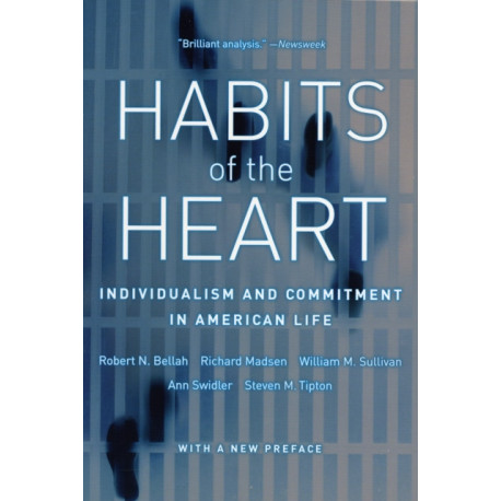 Habits of the Heart, With a New Preface: Individualism and Commitment in American Life