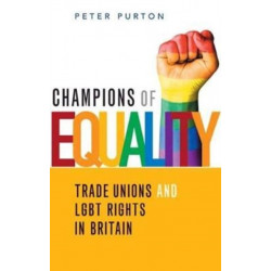 Champions of Equality: Trade unions and LGBT rights in Britain