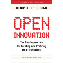 Open Innovation: The New Imperative for Creating and Profiting from Technology