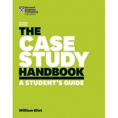 The Case Study Handbook, Revised Edition: A Student's Guide
