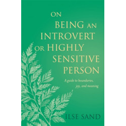 On Being an Introvert or Highly Sensitive Person: A guide to boundaries, joy, and meaning
