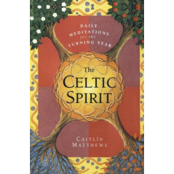 The Celtic Spirit: Daily Meditations for the Turning Year