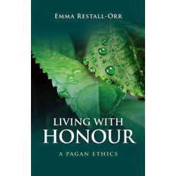Living With Honour – A Pagan Ethics: A Pagan Ethics