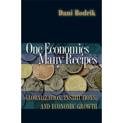 One Economics, Many Recipes: Globalization, Institutions, and Economic Growth