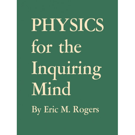 Physics for the Inquiring Mind: The Methods, Nature, and Philosophy of Physical Science