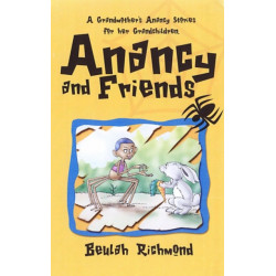 Anancy And Friends: A Grandmother's Anancy Stories for her Grandchildren