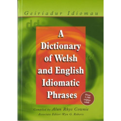 A Dictionary of Welsh and English Idiomatic Phrases: Welsh-English/English-Welsh