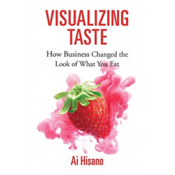Visualizing Taste: How Business Changed the Look of What You Eat