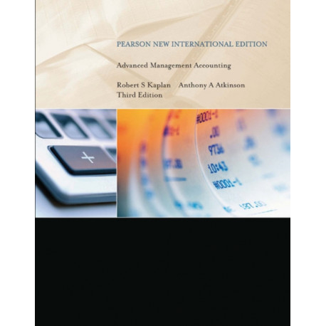 Advanced Management Accounting: Pearson New International Edition