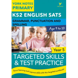 English SATs Grammar, Punctuation and Spelling Targeted Skills and Test Practice for Year 5: York Notes for KS2: catch up, revise and be ready for 2022 exams