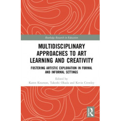 Multidisciplinary Approaches to Art Learning and Creativity: Fostering Artistic Exploration in Formal and Informal Settings