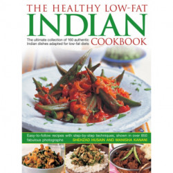 Healthy Low Fat Indian Cooking: The Ultimate Collection of 160 Authentic Indian Dishes Adapted for Low-Fat Diets