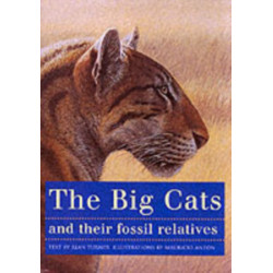 The Big Cats and Their Fossil Relatives: An Illustrated Guide to Their Evolution and Natural History