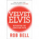 Velvet Elvis: Repainting the Christian Faith