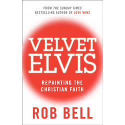 Velvet Elvis: Repainting the Christian Faith