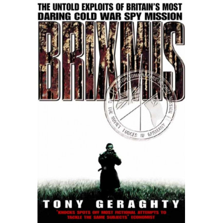 Brixmis: The Untold Exploits of Britain’s Most Daring Cold War Spy Mission