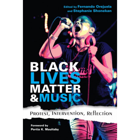Black Lives Matter and Music: Protest, Intervention, Reflection
