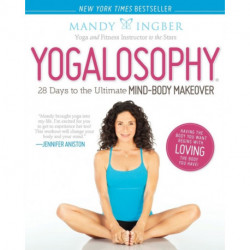 Yogalosophy: 28 Days to the Ultimate Mind-Body Makeover