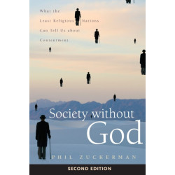 Society Without God, Second Edition: What the Least Religious Nations Can Tell Us About Contentment