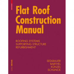 Flat Roof Construction Manual: Materials, Design, Applications