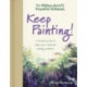 The Watercolorist's Essential Notebook - Keep Painting!: A Treasury of Tips to Inspire Your Watercolor Painting Adventure