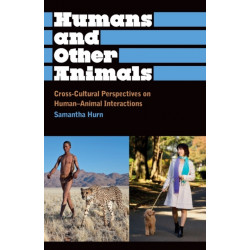 Humans and Other Animals: Cross-Cultural Perspectives on Human-Animal Interactions