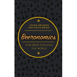 Beeronomics: How Beer Explains the World