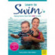 Learn to Swim: Helping Parents Teach Their Baby to Swim – Newborn to 3 Years