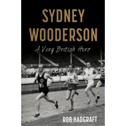 Sydney Wooderson: A Very British Hero: A Very British Hero