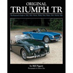 Original Triumph Tr: The Restorer's Guide to Tr2, Tr3, Tr3a, Tr3b, Tr4, Tr5, Tr250, TR6