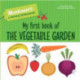 My First Book of the Vegetable Garden: Montessori: A World of Achievements