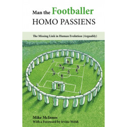 Man the Footballer—Homo Passiens: The Missing Link in Human Evolution (Arguably)