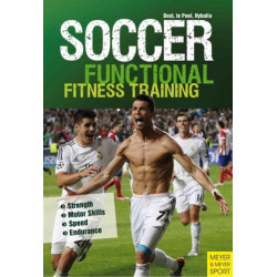 Soccer: Functional Fitness Training: Strength, Motor Skills, Speed, Endurance