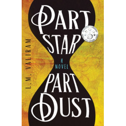 Part Star Part Dust: A Novel